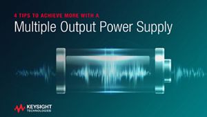 Four Tips to Achieve More with a Multiple Output Power Supply